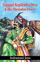 Gajapati Kapilendra Deva and His Mastodon Power 1645604837 Book Cover