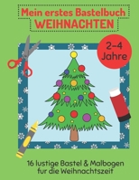 Mein erstes Bastelbuch - Weihnachten: 16 lustige Bastel- und Malbögen für die Weihnachtszeit (2 - 4 Jahre) B08QF3HV48 Book Cover
