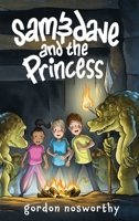 sam&dave and the Princess: A Children's Book About Friendship and Courage 1738105768 Book Cover