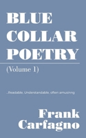 Blue Collar Poetry: (Volume 1) 1663265666 Book Cover