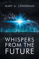 Whispers from the future 1648031064 Book Cover