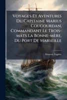 Voyages Et Aventures Du Capitaine Marius Cougourdan 2329207158 Book Cover