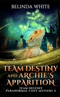 Team Destiny and Archie's Apparition B08WSHBM72 Book Cover