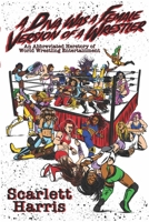 A Diva Was a Female Version of a Wrestler: An Abbreviated Herstory of World Wrestling Entertainment 1949024180 Book Cover