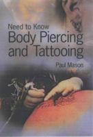 Need to Know: Body Piercing and Tattooing (Need to Know) 1403408173 Book Cover