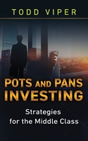 Pots and Pans Investing: Strategies for the Middle Class B0FFZWGBC3 Book Cover