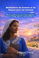 Méditations de Carême et de Pâques pour les femmes 2026: Réflexions quotidiennes sur la foi et lectures significatives pour encourager l'espoir et le renouveau spirituel (French Edition) B0GP6HN25Y Book Cover
