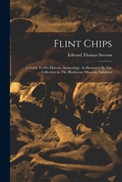 Flint Chips: A Guide To Pre-historic Archæology, As Illustrated By The Collection In The Blackmore Museum, Salisbury 1018180532 Book Cover