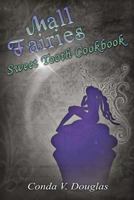 The Mall Fairies Sweet Tooth Cookbook 1622060555 Book Cover