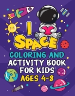 I Love Space Coloring and Activity Book for Kids Ages 4-8: B0CH2CW8WX Book Cover