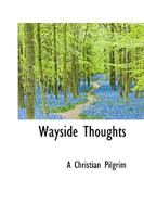 Wayside Thoughts 0469689935 Book Cover
