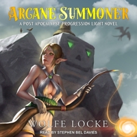 Arcane Summoner: A Post Apocalypse Progression Light Novel B09YZF8Z9D Book Cover