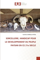 SORCELLERIE, HANDICAP POUR LE DEVELOPPEMENT DU PEUPLE PAYSAN EN CE 21e SIECLE 6203432679 Book Cover
