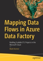 Mapping Data Flows in Azure Data Factory: Building Scalable ETL Projects in the Microsoft Cloud 1484286111 Book Cover