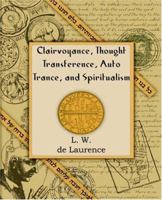Clairvoyance, Thought Transference, Auto Trance, and Spiritualism 1594620865 Book Cover