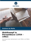 Wahlkampf in Pernambuco (1954 - 1962): Eine Studie über Wahlkämpfe in den 1950er und 1960er Jahren 6205935120 Book Cover