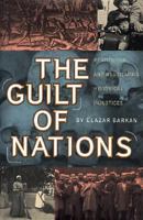 The Guilt of Nations: Restitution and Negotiating Historical Injustices