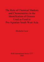 The Role of Chemical Markers and Chemometrics in the Identification of Grasses Used as Food in Pre-Agrarian South West Asia (Bar International) 1841716308 Book Cover