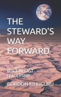 The Steward's Way Forward: Built to Last Leadership B0FSDT4M5S Book Cover