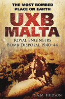 UXB Malta: Royal Engineers Bomb Disposal 1940-44 0752456350 Book Cover