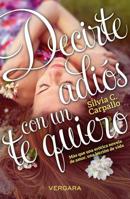 Decirte Adios Con un Te Quiero 6075300015 Book Cover