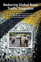 Reducing Global Road Traffic Tragedies: The Lost History of Success in the Rich World Now Urgently Needed in Developing Nations 193287304X Book Cover