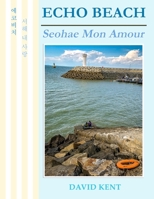 Echo Beach: Seohae Mon Amour 1925555461 Book Cover