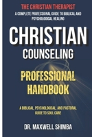 Christian Counseling Professional Handbook: A Biblical, Psychological, and Pastoral Guide to Soul Care B0G6LNFPLR Book Cover