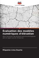 Évaluation des modèles numériques d'élévation: Dans l'extraction des attributs hydromorphologiques dans la région sud de l'Amazonas (French Edition) 6208803276 Book Cover