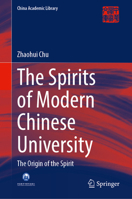The Spirits of Modern Chinese University: The Origin of the Spirit (China Academic Library) 9819532809 Book Cover