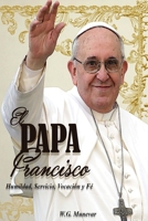 El Papa Francisco: Humildad, Servicio, Vocaci�n y Fe. 1530271010 Book Cover