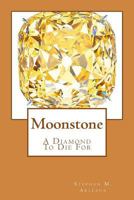 Moonstone: A Diamond to Die for 1537665359 Book Cover