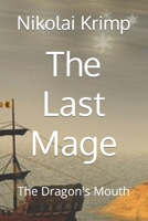 The Last Mage: The Dragon's Mouth B0BV4D6X3P Book Cover