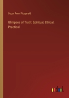 Glimpses of Truth: Spiritual, Ethical, Practical 1362473634 Book Cover