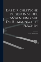 Das Dirichlet'sche Princip in Seiner Anwendung Auf Die Riemann'schen Fl�chen Von Carl Neumann. 3741191450 Book Cover