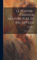 Le Peintre-graveur Illustré (xixe Et Xxe Siècles): Ingres & Delacroix... 1020441437 Book Cover