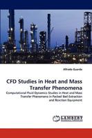 CFD Studies in Heat and Mass Transfer Phenomena: Computational Fluid Dynamics Studies in Heat and Mass Transfer Phenomena in Packed Bed Extraction and Reaction Equipment 3838316967 Book Cover
