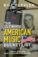The Ultimate American Music Bucket List: A Travel Guide for Music Lovers and Road Trippers 1933635886 Book Cover