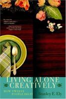 Living Alone Creatively: How Twelve People Do It 0595387616 Book Cover