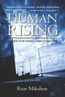 Human Rising : The Prohibitionist Psychosis and Its Constitutional Implications 1723078301 Book Cover