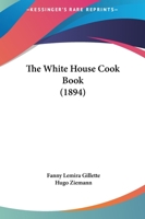 The White House Cook Book 1166490270 Book Cover