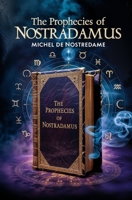 The Prophecies of Nostradamus 1397669047 Book Cover