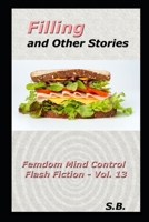 Filling and Other Stories: Femdom Mind Control Flash Fiction - Vol. 13 B08BVY15MY Book Cover