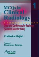 Mcqs in Clinical Radiology: Chest And  Radiology (MCQs in Clinical Radiology S.) (MCQs in Clinical Radiology) (MCQs in Clinical Radiology) 1904798535 Book Cover
