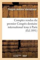 Comptes Rendus Du Premier Congra]s Dentaire International Tenu a Paris 2013576870 Book Cover