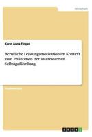 Berufliche Leistungsmotivation im Kontext zum Phänomen der interessierten Selbstgefährdung 3656439648 Book Cover