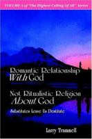 Romantic Relationship With God, Not Ritualistic Religion About God--Substitutes Leave Us Destitute 0962437042 Book Cover