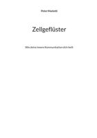 Zellgeflüster: Wie deine innere Kommunikation dich heilt (German Edition) 3769367553 Book Cover