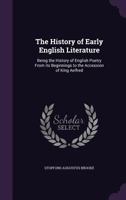 The History of Early English Literature: Being the History of English Poetry from Its Beginnings to the Accession of King lfred 1014395666 Book Cover