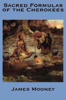 Sacred Formulas of the Cherokees 1515161129 Book Cover